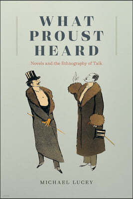 What Proust Heard: Novels and the Ethnography of Talk