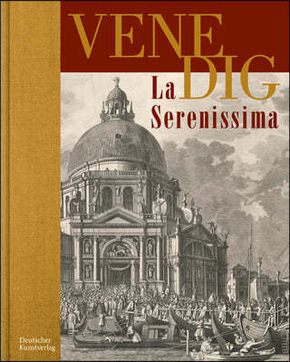 Venedig. La Serenissima: Zeichnung Und Druckgraphik Aus Vier Jahrhunderten