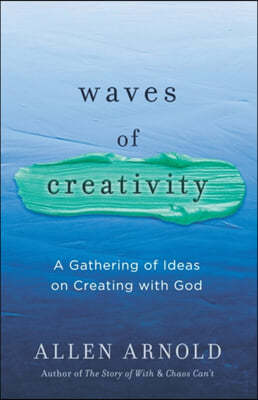Waves of Creativity: A Gathering of Ideas on Creating with God