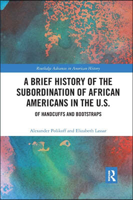 Brief History of the Subordination of African Americans in the U.S.