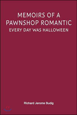 Memoirs of a Pawnshop Romantic: Every Day Was Halloween