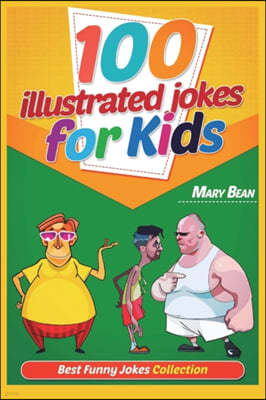 100 Illustrated Jokes for Kids: Best Funny Jokes Collection