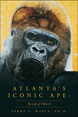 Atlanta's Iconic Ape: The Life of Willie B.