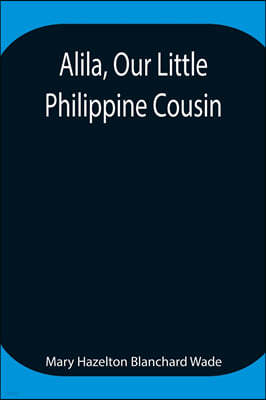 Alila, Our Little Philippine Cousin