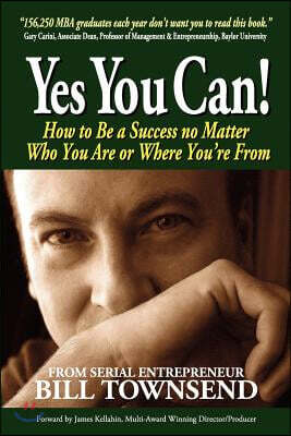 Yes You Can: How to Be a Success No Matter Who You Are or Where You're from