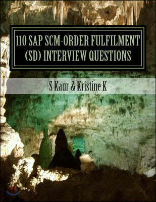 110 SAP SCM-Order Fulfilment (SD) Interview Questions: with Answers & Explanations