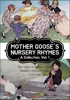 MOTHER GOOSE'S NURSERY RHYMES A Collection. Vol. 1