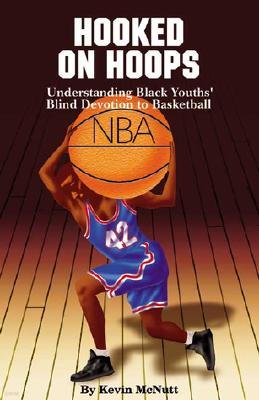 Hooked on Hoops: Understanding Black Youths' Blind Devotion to Basketball