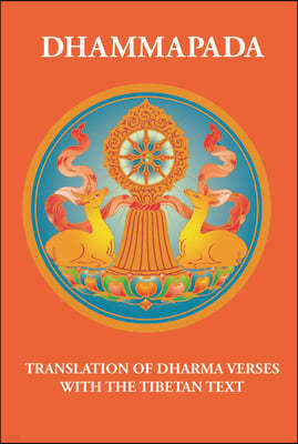 Dhammapada: Translation of Dharma Verses with the Tibetan Text