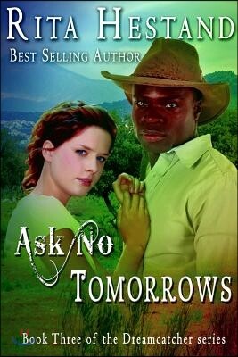 Ask No Tomorrows-Dreamcatcher Series, Book 3: Dreamcatcher Series