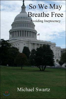 So We May Breathe Free: Avoiding Ineptocracy