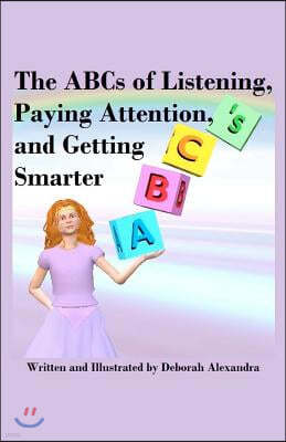 The ABCs of Listening, Paying Attention, and Getting Smarter