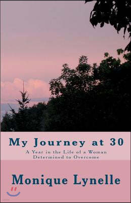 My Journey at 30: A Woman Determined to Overcome