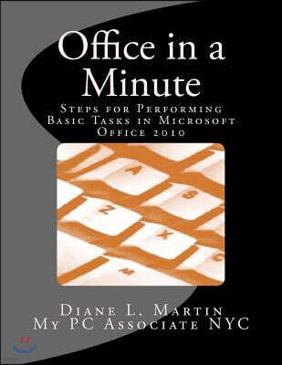 Createspace Office in a Minute: Steps for Performing Basic Tasks in Microsoft Office 2010