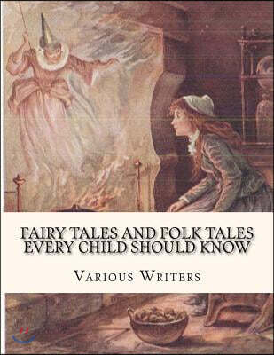 Fairy Tales and Folk Tales Every Child Should Know: 44 Tales Every Child Should Know