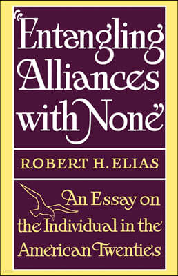 Entangling Alliances with None: An Essay on the Individual in the American Twenties