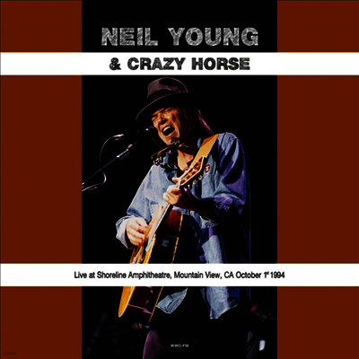 Neil Young & Crazy Horse — Live At Shoreline Amphitheatre Mountain View Ca October 1st 1994 앨범 커버