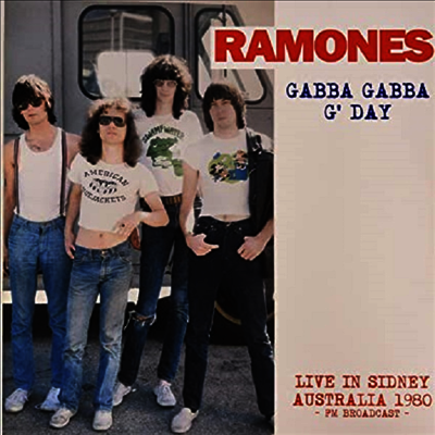 Ramones — Gabba Gabba G Day: Live In Sidney Australia - FM Broadcast 앨범 커버