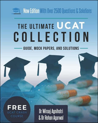 The Ultimate UCAT Collection: New Edition with over 2500 questions and solutions. UCAT Guide, Mock Papers, And Solutions. Free UCAT crash course!