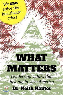 What Matters: Leadership Values that Just Might Save America