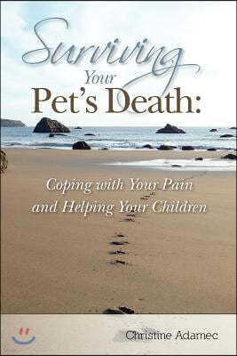 Surviving Your Pet's Death: Coping with Your Pain and Helping Your Children