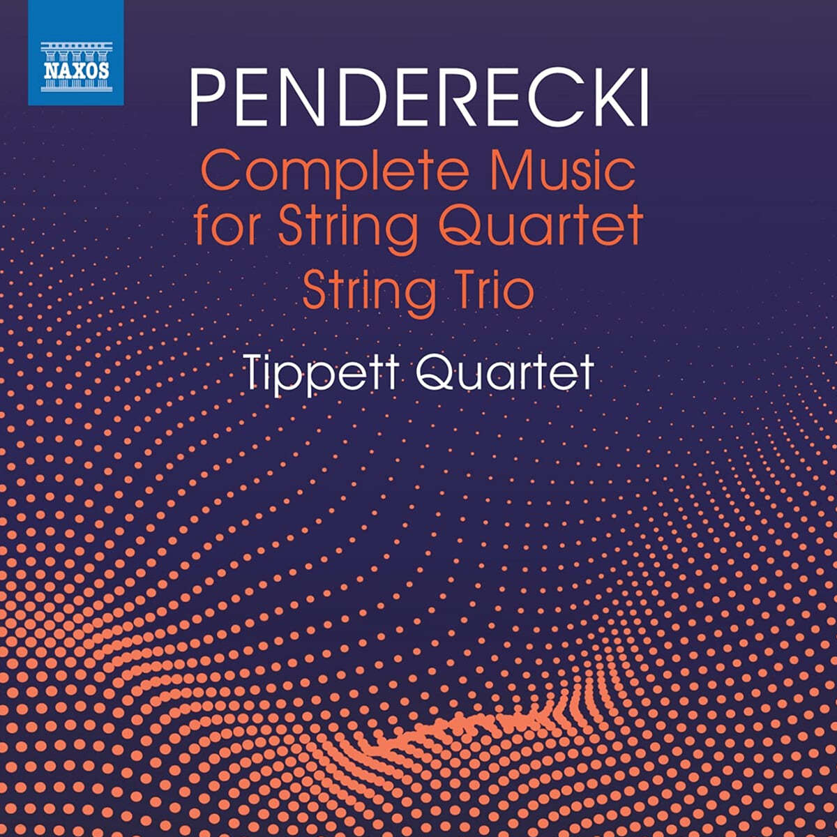 Tippett Quartet 펜데레츠키: 현악 사중주와 현악 삼중주를 위한 음악 전곡 (Penderecki: Complete Music for String Quartet and String Trio)
