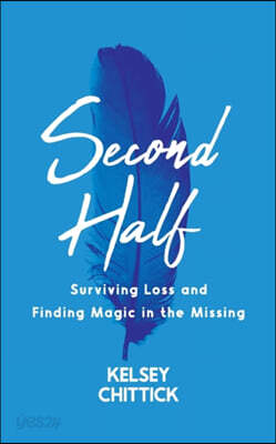 Second Half Book: Surviving Loss and Finding Magic in the Missing