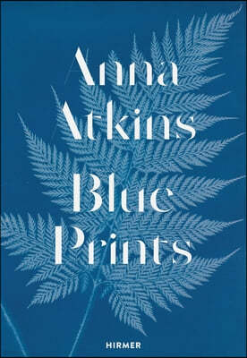 Anna Atkins: Blue Prints
