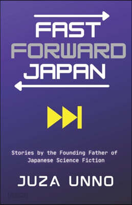 Fast Forward Japan: Stories by the Founding Father of Japanese Science Fiction