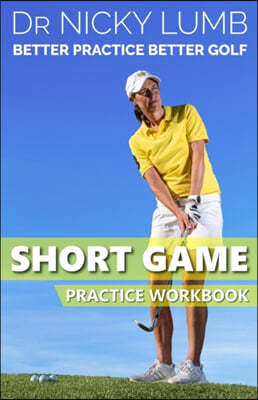 Better Practice Better Golf Short Game Practice Workbook
