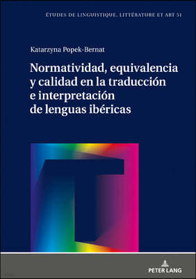 Normatividad, equivalencia y calidad en la traduccion e interpretacion de lenguas ibericas
