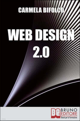 Web Design 2.0: Diventare un Web Designer di Successo Nell'Era dei Blog e dei Mini Siti