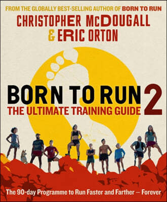 The Born to Run 2: The Ultimate Training Guide