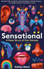 Sensational : A New Story of our Senses