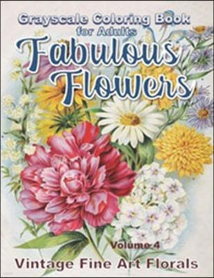 Fabulous Flowers Grayscale Coloring Book for Adults volume 4
