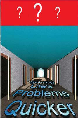 Solving Life's Problems Quicker