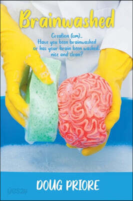 Brainwashed: Creation (ism)..Have you been brainwashed or has your brain been washed..nice and clean?