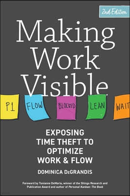 Making Work Visible: Exposing Time Theft to Optimize Work & Flow