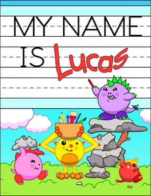 My Name is Lucas: Personalized Primary Name Tracing Workbook for Kids Learning How to Write Their First Name, Practice Paper with 1 Ruli