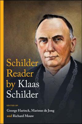 The Klaas Schilder Reader: The Essential Theological Writings