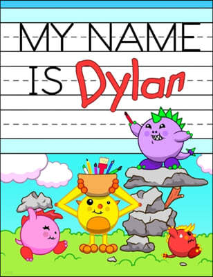 My Name is Dylan: Personalized Primary Name Tracing Workbook for Kids Learning How to Write Their First Name, Practice Paper with 1 Ruli