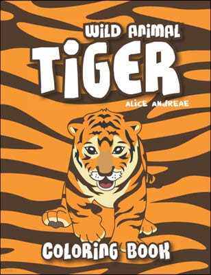 Tiger Coloring Book: coloring and activity books for kids ages 4-8