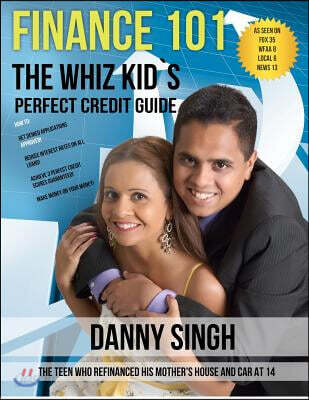 Finance 101: The Whiz Kid's Perfect Credit Guide (Personal Finance is E-Z): The Teen who Refinanced his Mother's House and Car at 1