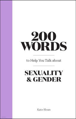 200 Words to Help You Talk about Sexuality & Gender