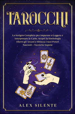 Tarocchi: Impara a Leggere ed interpretare le Carte con Successo