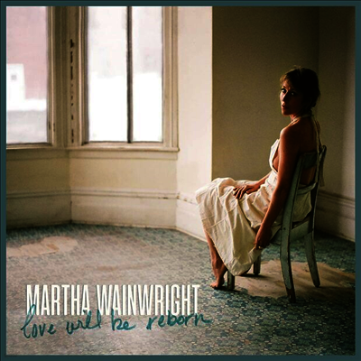 Martha Wainwright — Love Will Be Reborn 앨범 커버