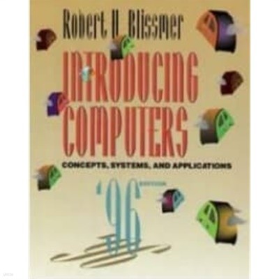 Introducing Computers: Concepts, Systems, and Applications (Paperback, 95, 1995 - 96)