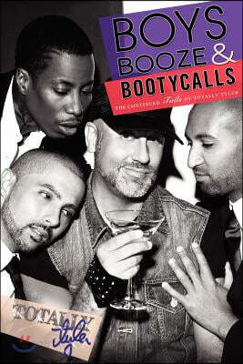 Boys, Booze & Booty Calls: The Continued Tails of Totally Tyler