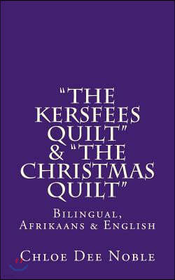 "The Kersfees Quilt" & "The Christmas Quilt": Bilingual, Afrikaans & English
