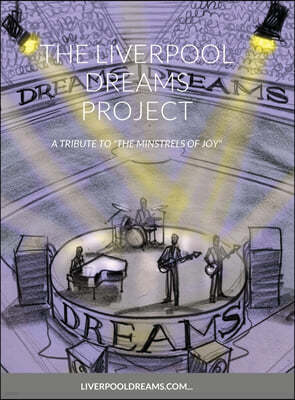 The Liverpool Dreams Project: A Tribute to "The Minstrels of Joy"